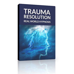 Real World Hypnosis : Trauma Resolution